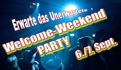 Welcome Weekend PARTY